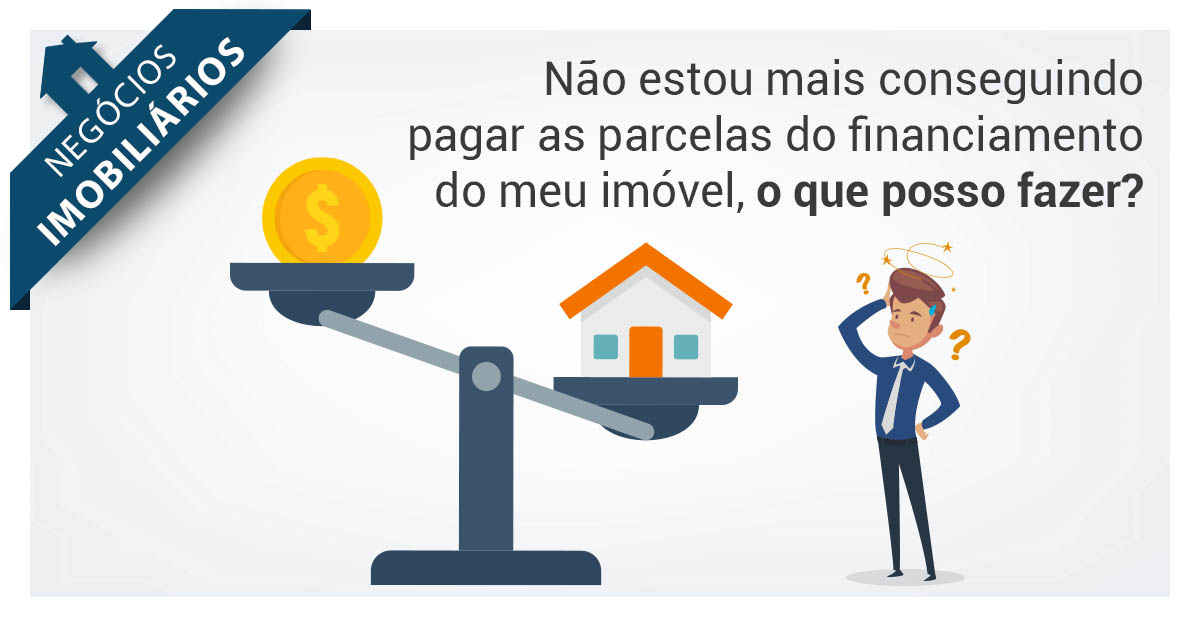 N O Estou Mais Conseguindo Pagar As Parcelas Do Financiamento Do Meu