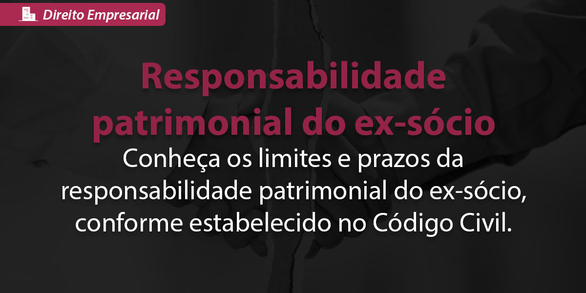 Responsabilidade Patrimonial Do Ex Sócio Bezerra Gonçalves Advogados Associados 4036